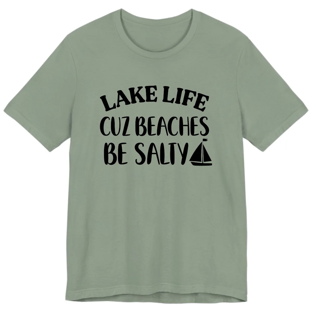 Lake Life Cuz Beaches Be Salty Design Premium T-Shirt in Sage