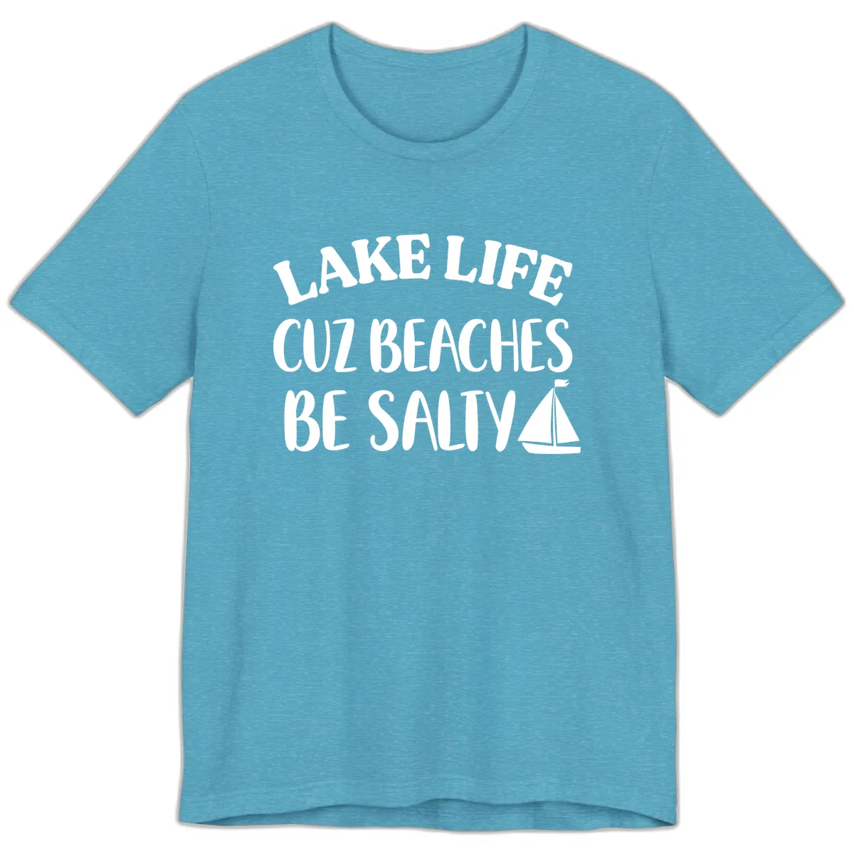 Lake Life Cuz Beaches Be Salty Design Premium T-Shirt in Heather Aqua