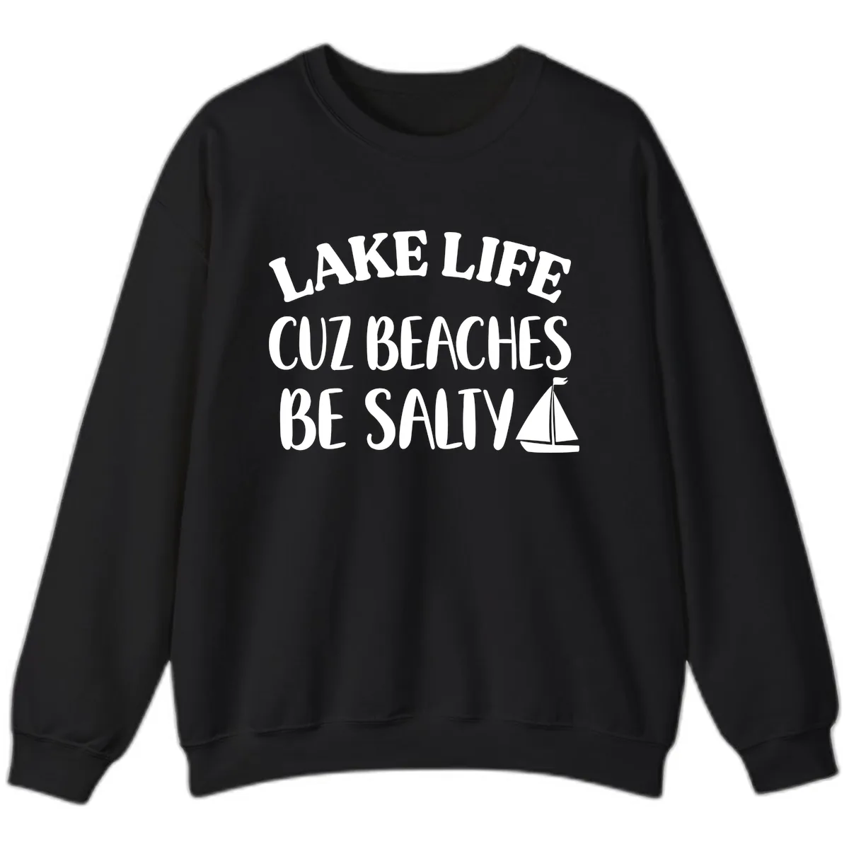 Lake Life Cuz Beaches Be Salty Design Sweatshirt in Black