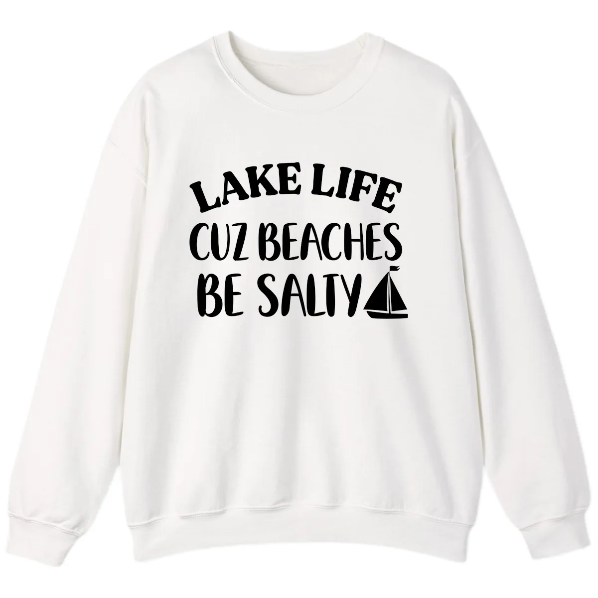 Lake Life Cuz Beaches Be Salty Design Sweatshirt in White