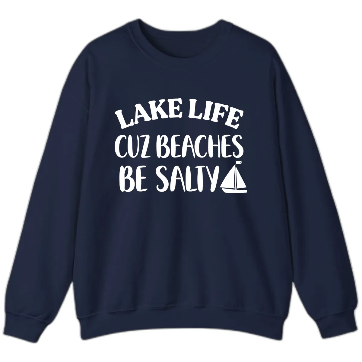 Lake Life Cuz Beaches Be Salty Design Sweatshirt in Navy