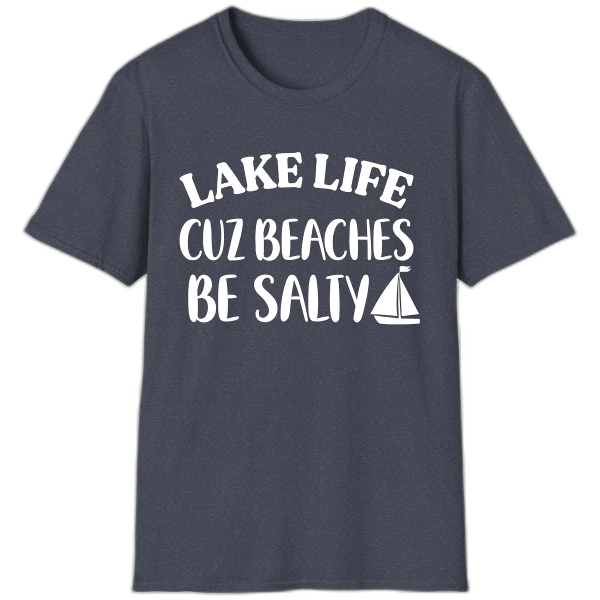 Lake Life Cuz Beaches Be Salty Design T-Shirt in Heather Navy