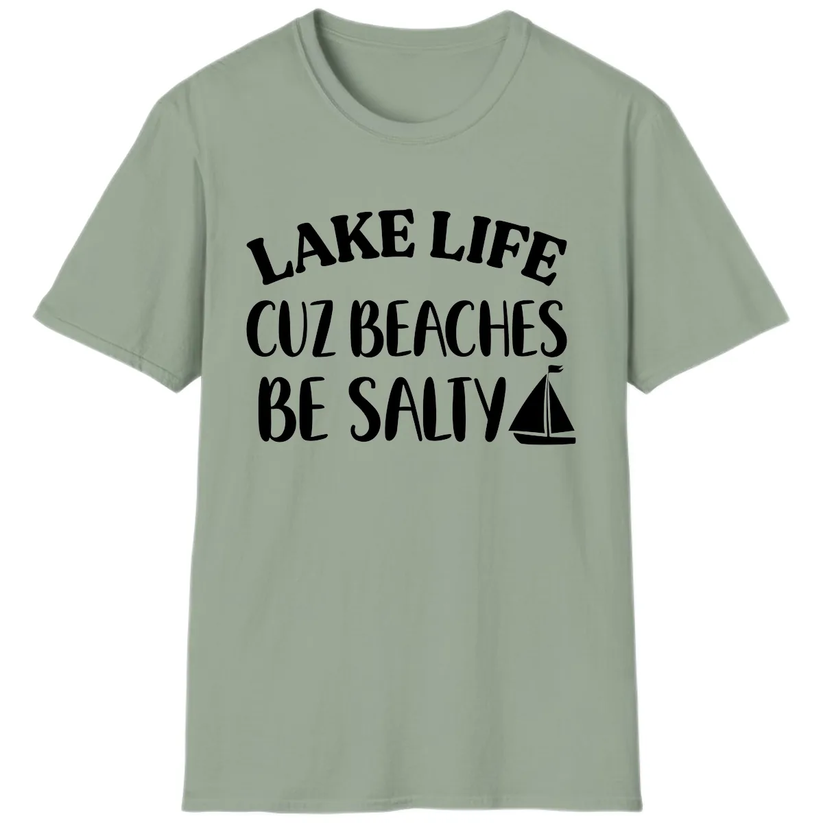 Lake Life Cuz Beaches Be Salty Design T-Shirt in Sage