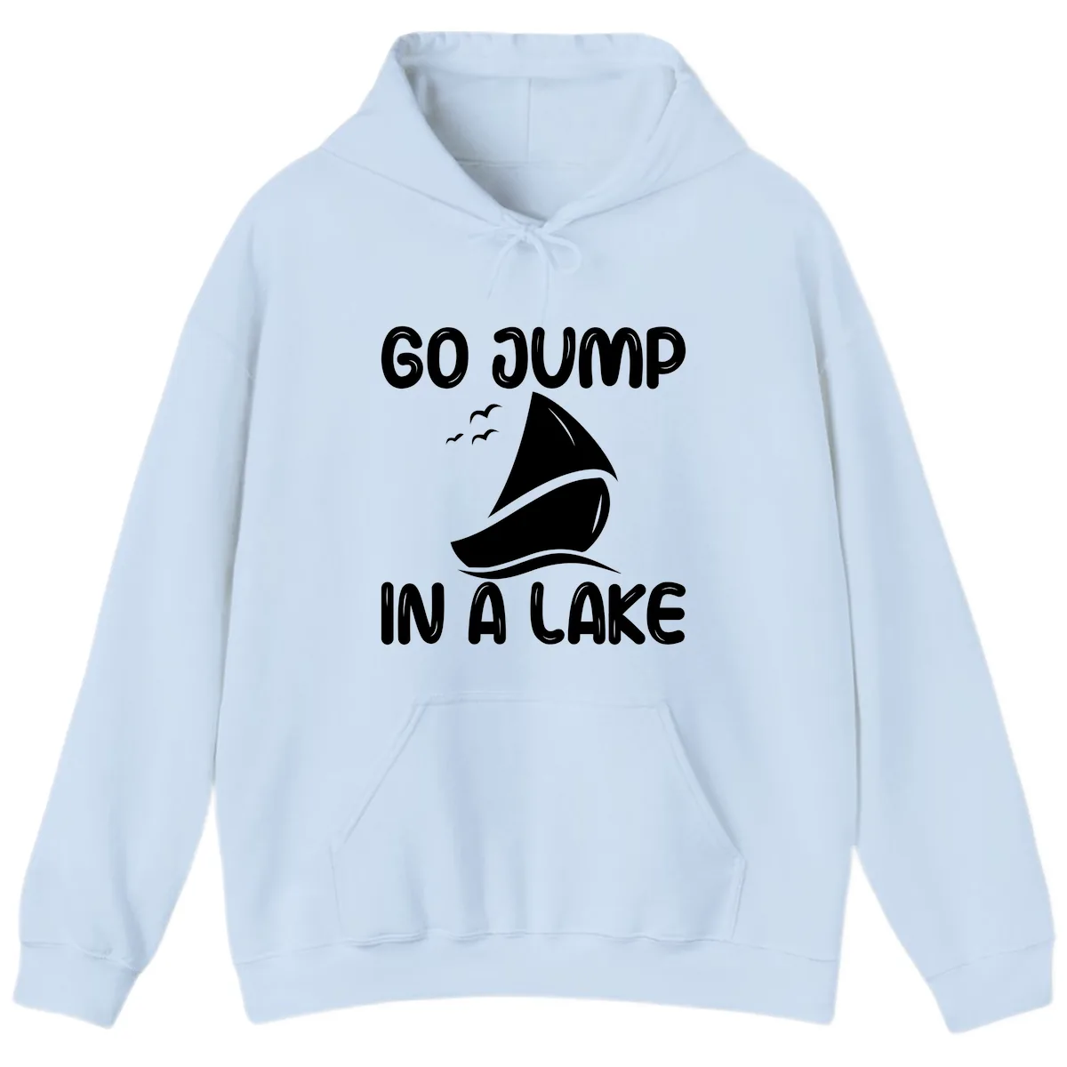 Go Jump In A Lake Sailboat Hoodie in Light Blue