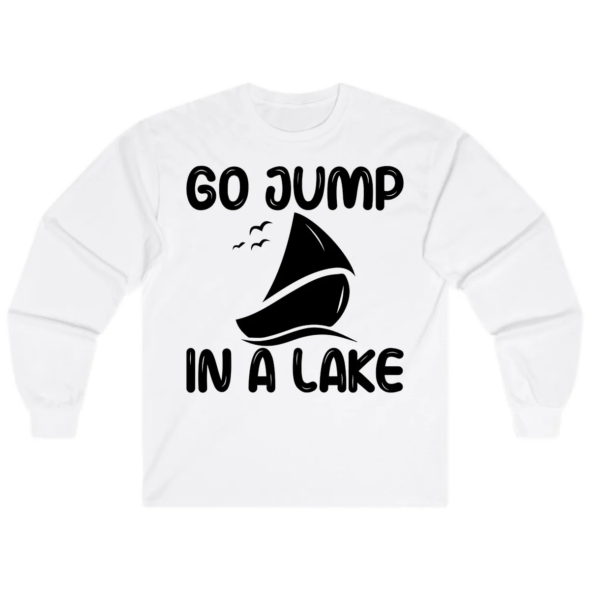 Go Jump In A Lake Sailboat Long Sleeve in White