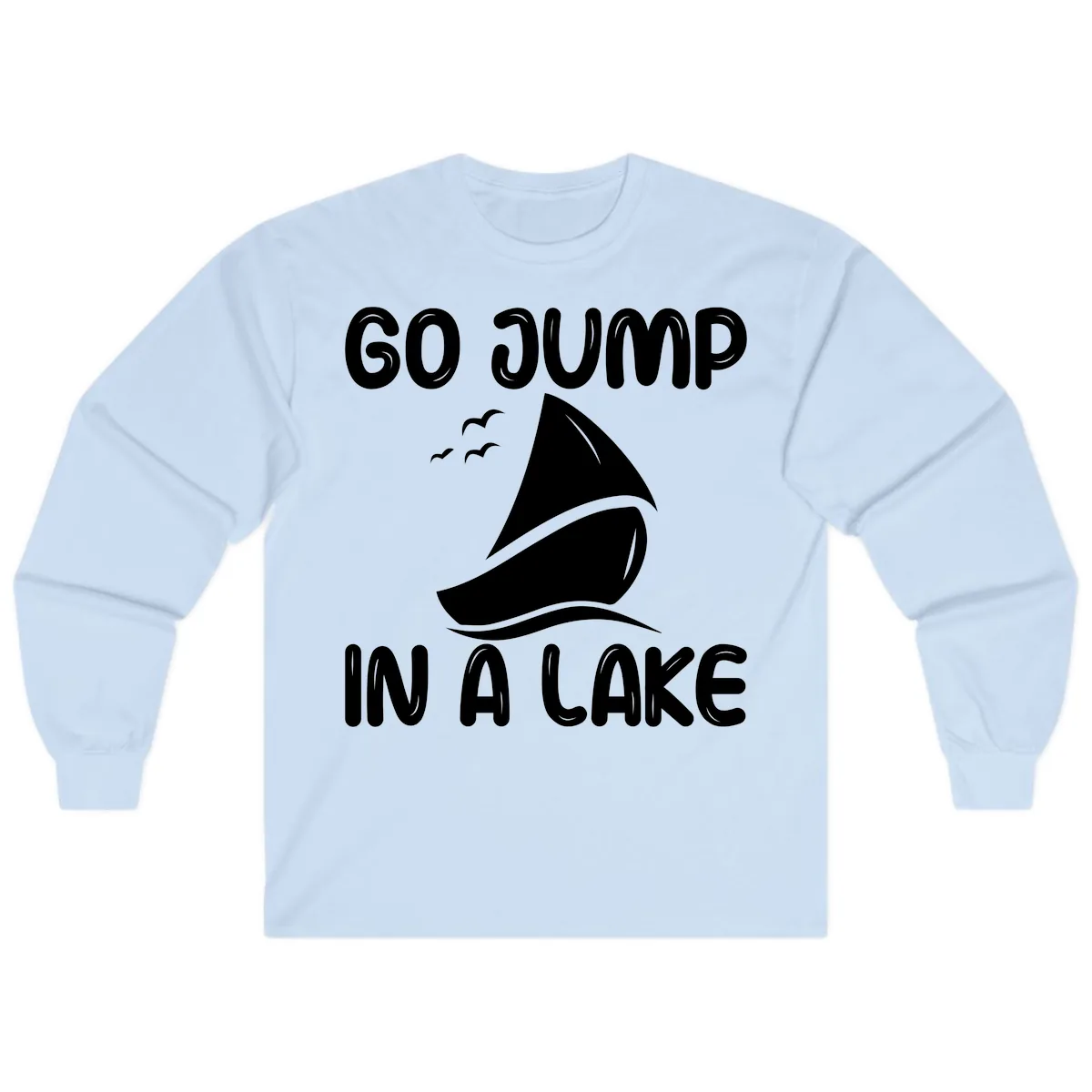 Go Jump In A Lake Sailboat Long Sleeve in Light Blue