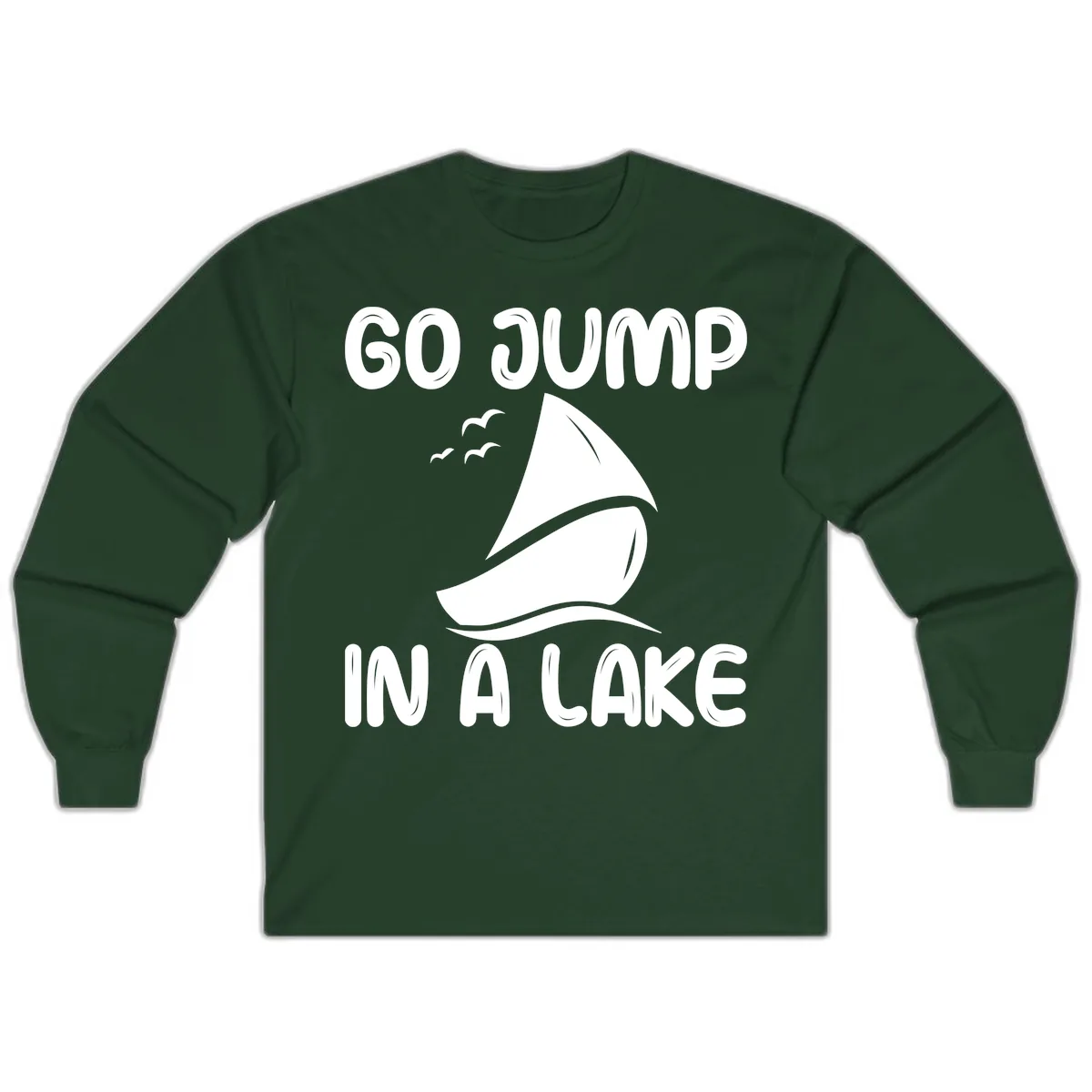 Go Jump In A Lake Sailboat Long Sleeve in Forest Green