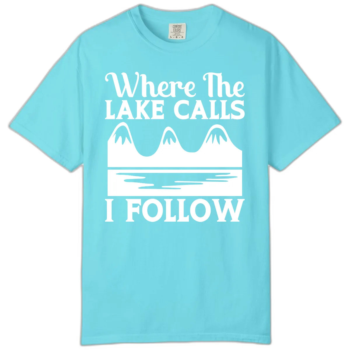 Where The Lake Calls I Follow Design Comfort Color in Lagoon Blue