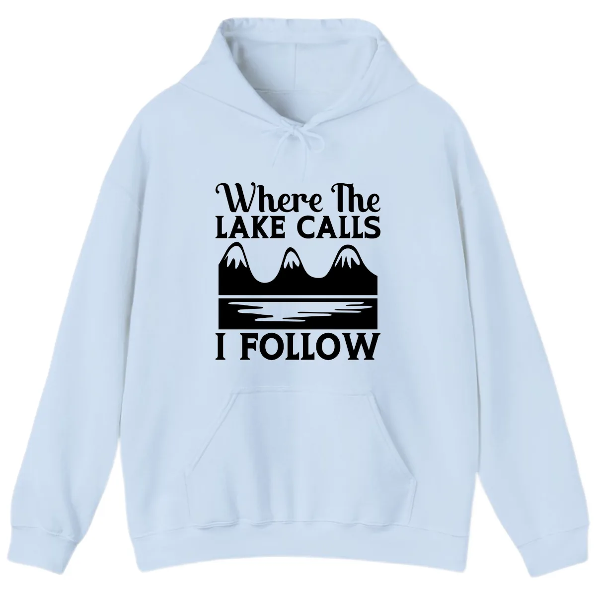 Where The Lake Calls I Follow Design Hoodie in Light Blue