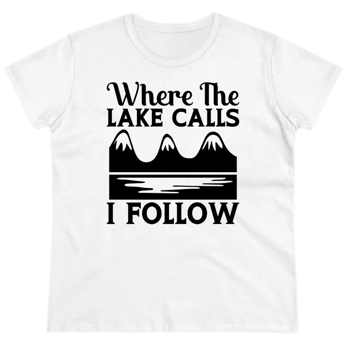 Where The Lake Calls I Follow Design Ladies Tee in White