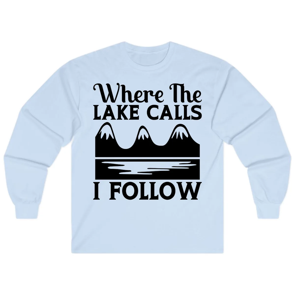 Where The Lake Calls I Follow Design Long Sleeve in Light Blue