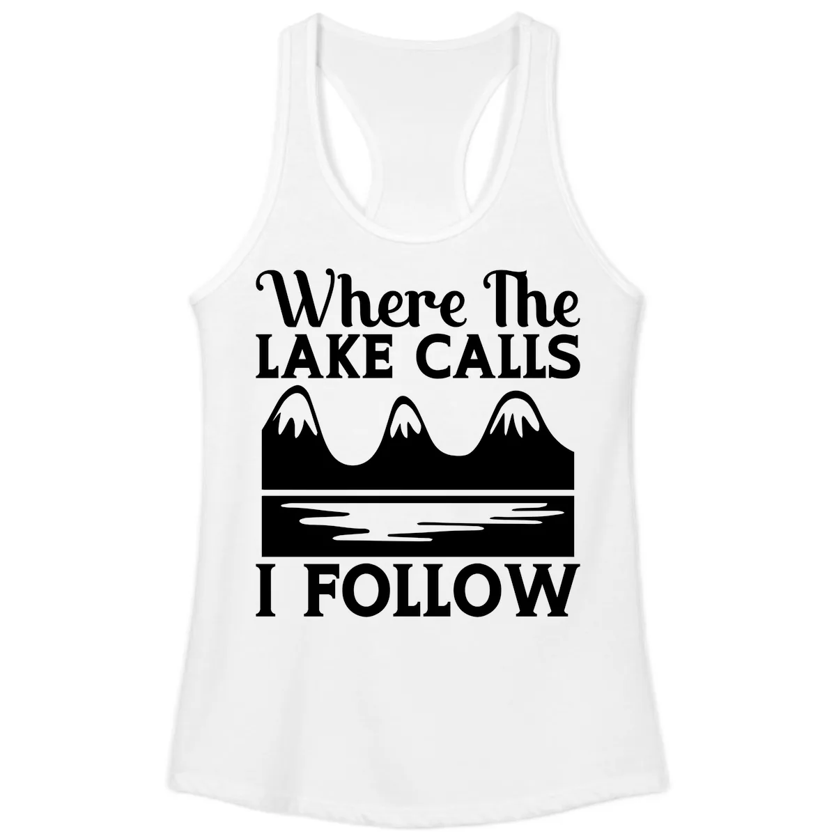 Where The Lake Calls I Follow Design Ladies Tank in White
