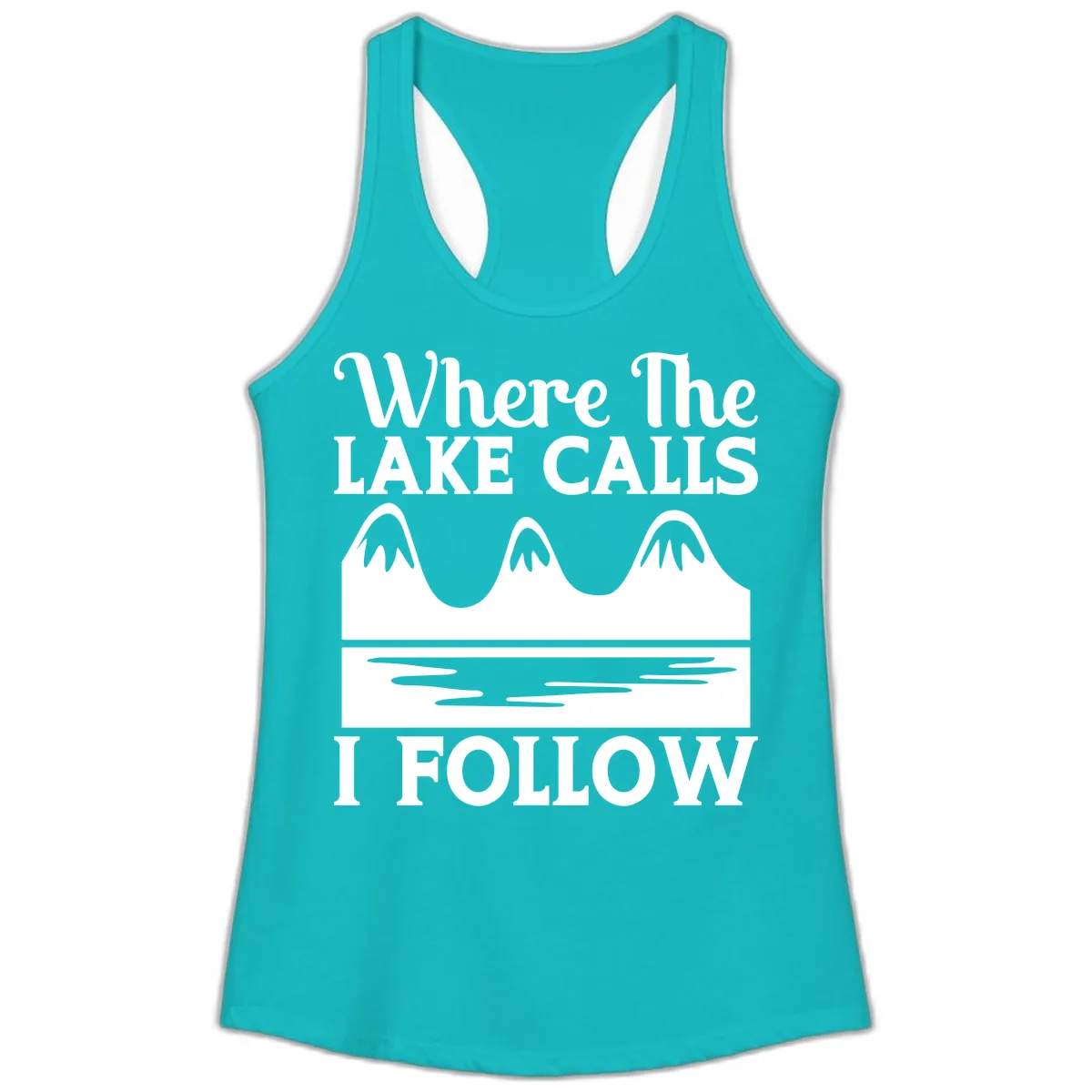 Where The Lake Calls I Follow Design Ladies Tank in Tahiti Blue