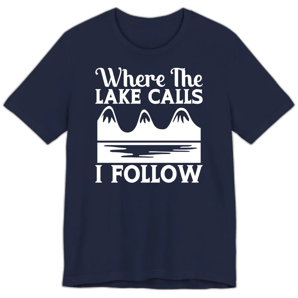 Where The Lake Calls I Follow Design Premium T-Shirt in Navy