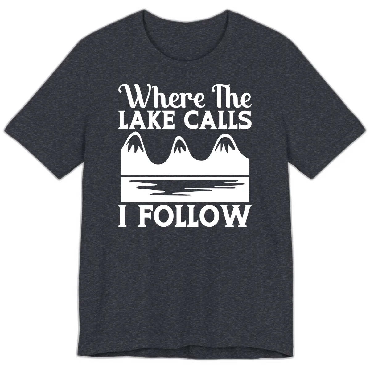 Where The Lake Calls I Follow Design Premium T-Shirt in Heather Navy