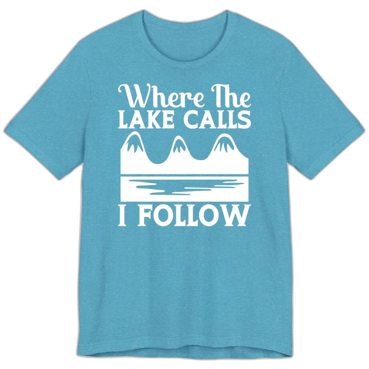 Where The Lake Calls I Follow Design Premium T-Shirt in Heather Aqua
