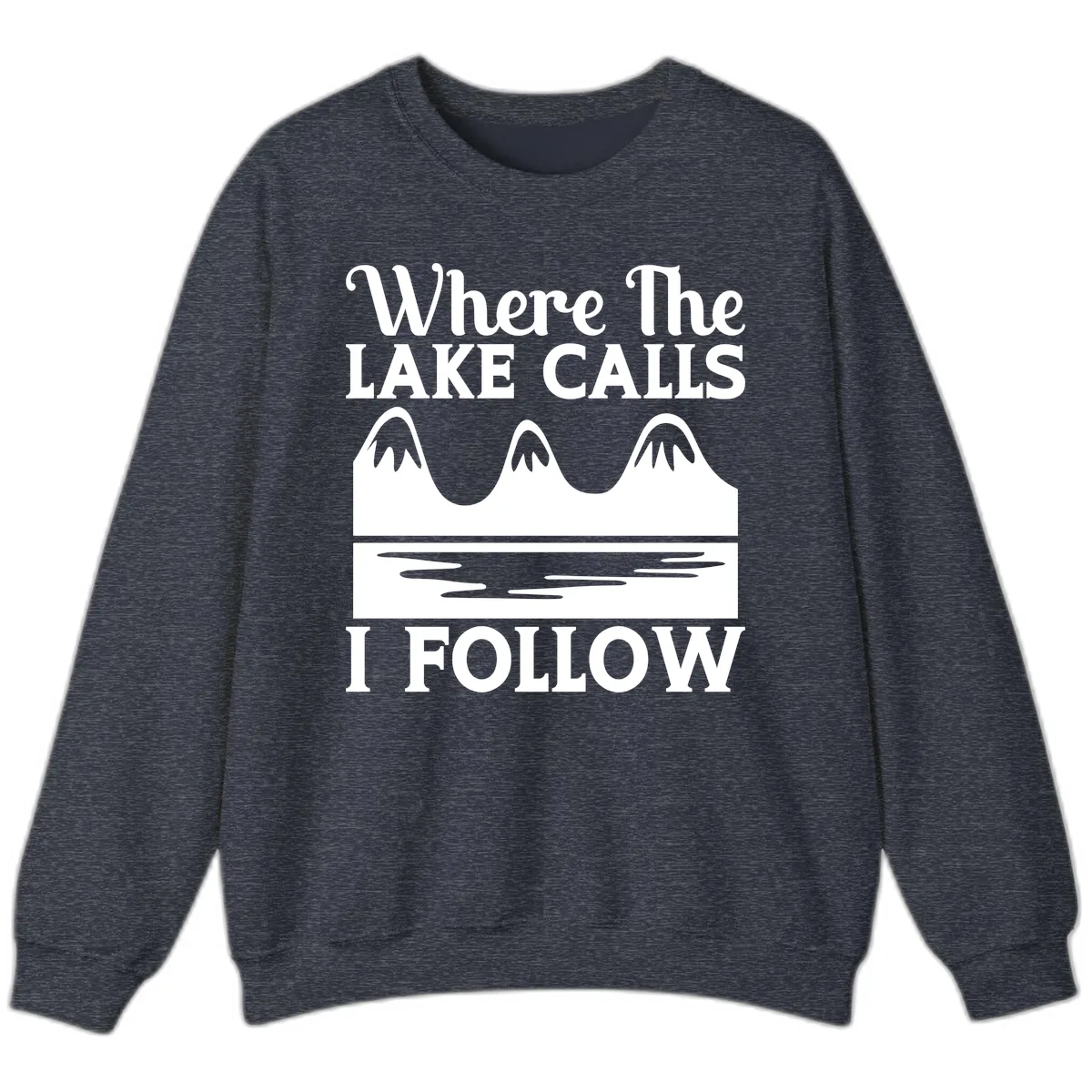 Where The Lake Calls I Follow Design Sweatshirt in Heather Sport Dark Navy