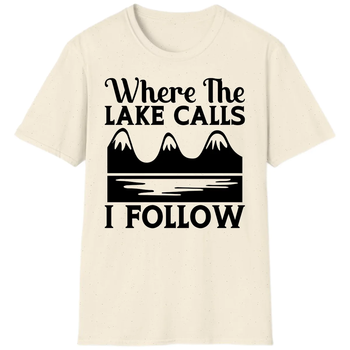 Where The Lake Calls I Follow Design T-Shirt in Natural
