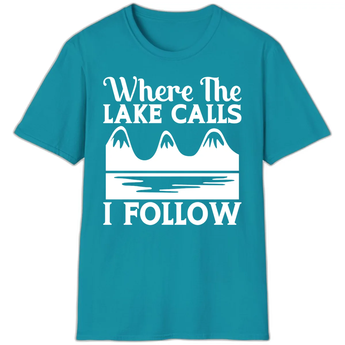Where The Lake Calls I Follow Design T-Shirt in Tropical Blue