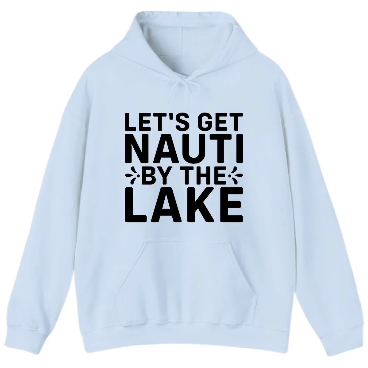 Let's Get Nauti By The Lake Design Hoodie in Light Blue