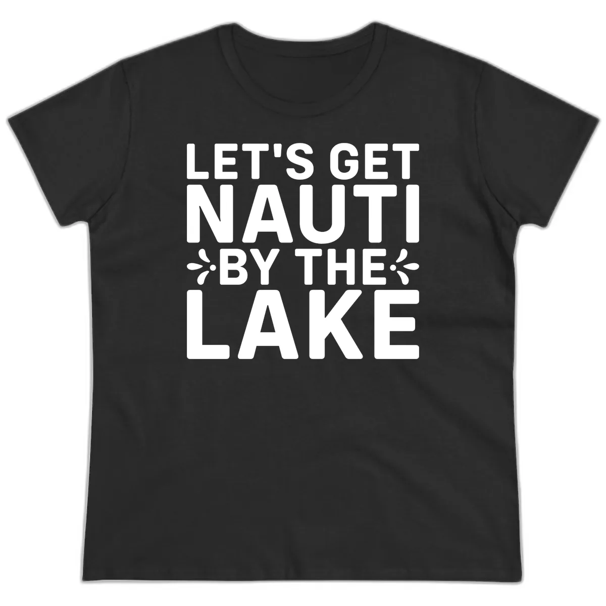 Let's Get Nauti By The Lake Design Ladies Tee in Black
