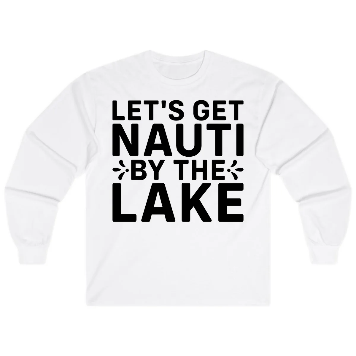Let's Get Nauti By The Lake Design Long Sleeve in White