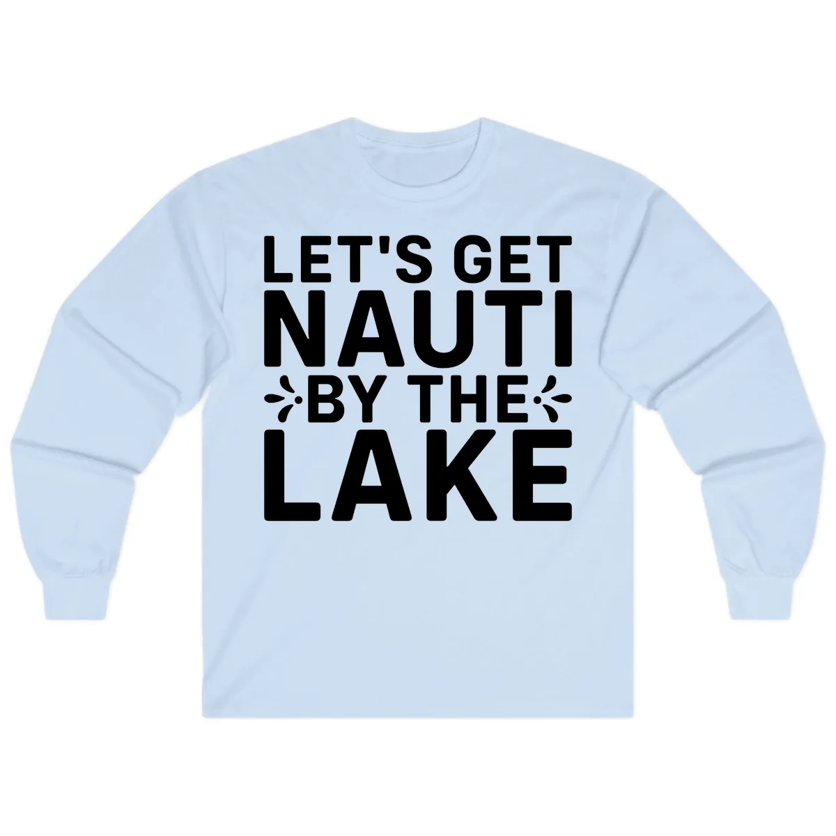 Let's Get Nauti By The Lake Design Long Sleeve in Light Blue