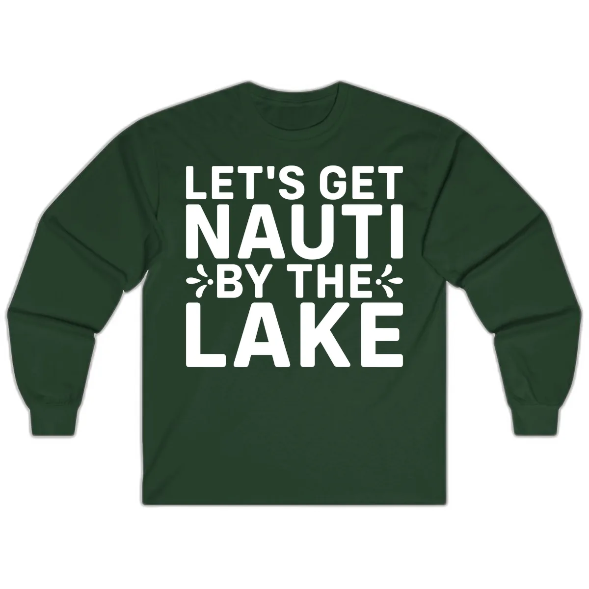 Let's Get Nauti By The Lake Design Long Sleeve in Forest Green