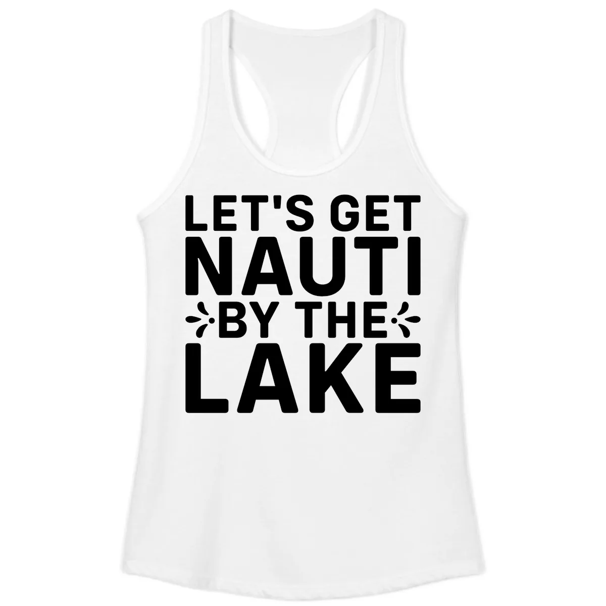 Let's Get Nauti By The Lake Design Ladies Tank in White