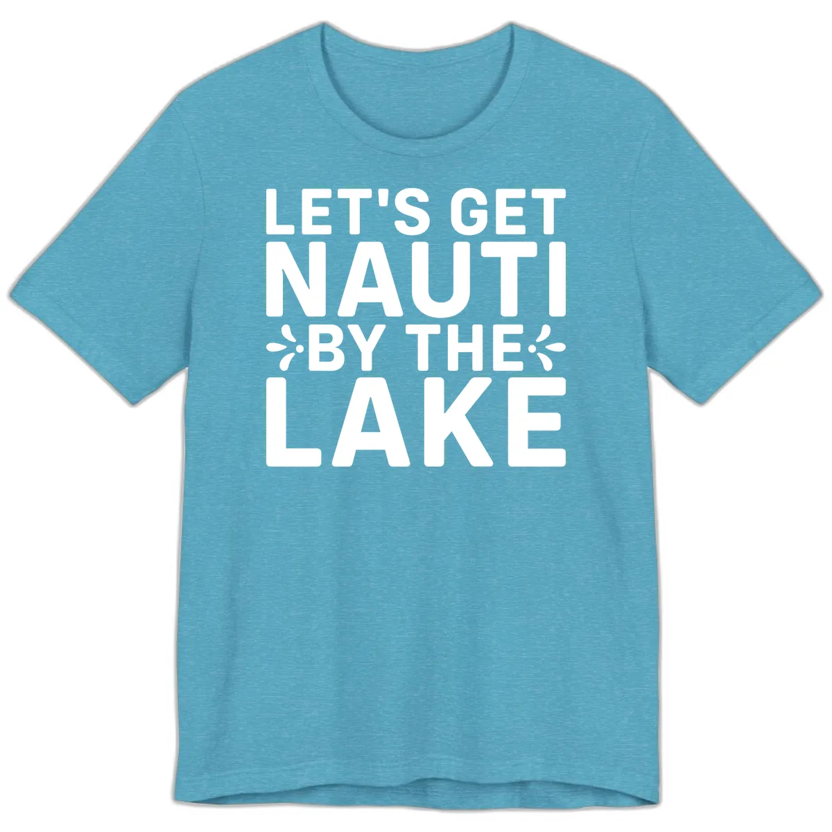 Let's Get Nauti By The Lake Design Premium T-Shirt in Heather Aqua