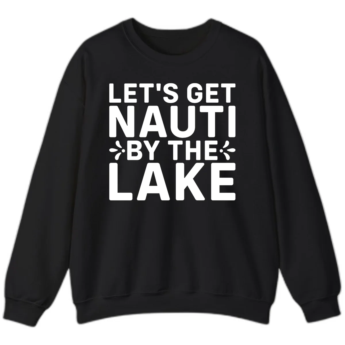 Let's Get Nauti By The Lake Design Sweatshirt in Black