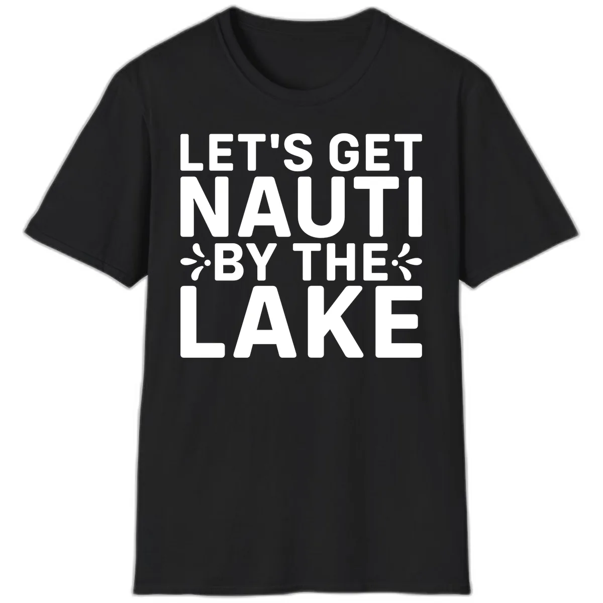 Let's Get Nauti By The Lake Design T-Shirt in Black