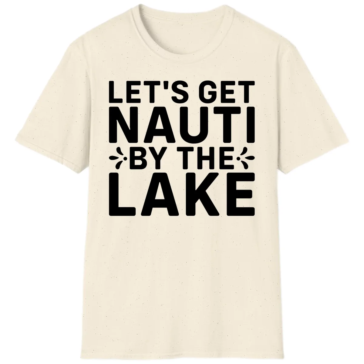 Let's Get Nauti By The Lake Design T-Shirt in Natural