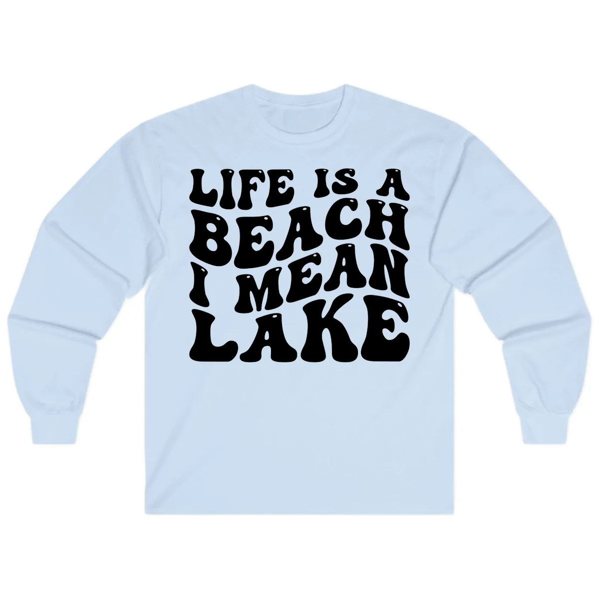 Life Is A Lake Funny Retro Typography Long Sleeve in Light Blue