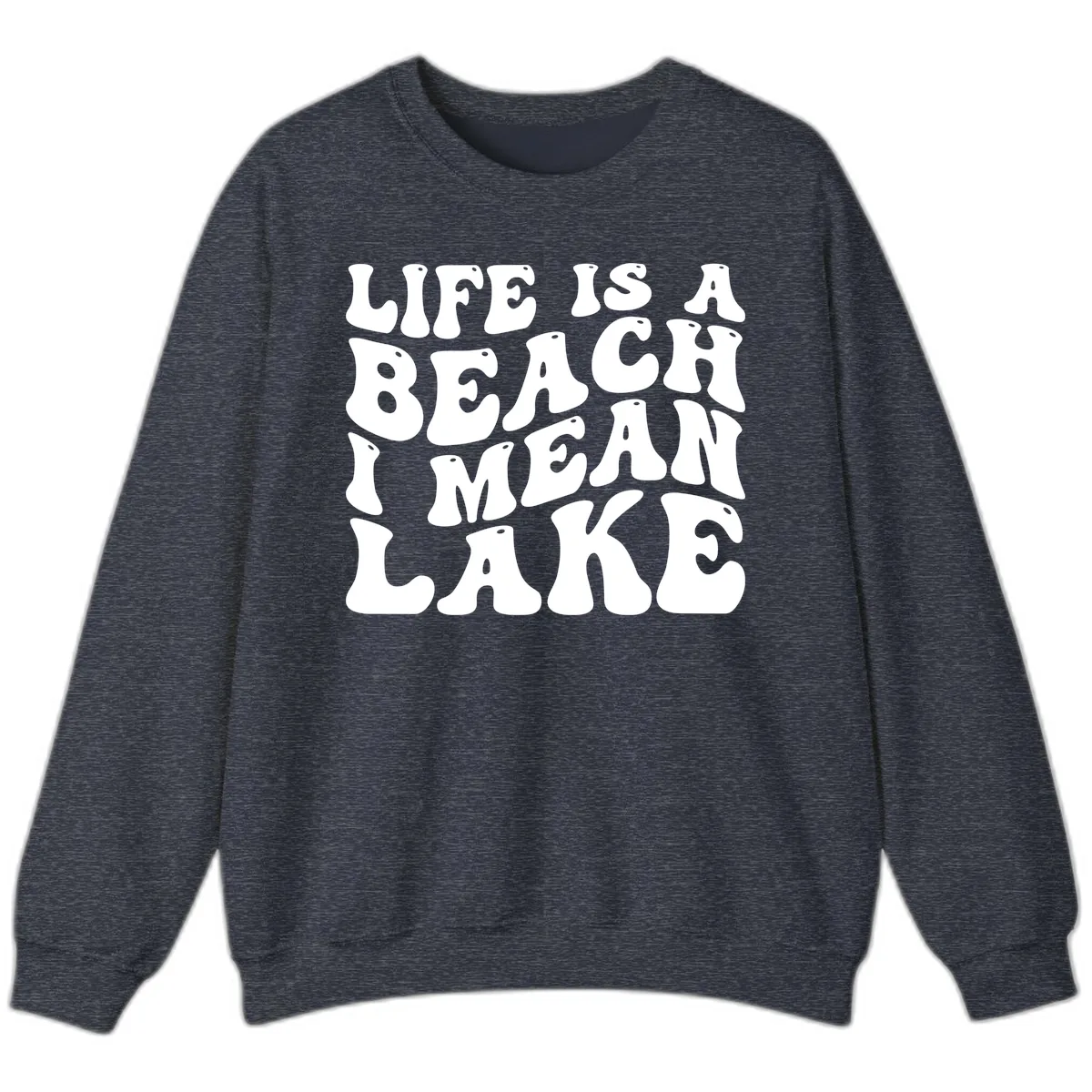 Life Is A Lake Funny Retro Typography Sweatshirt in Heather Sport Dark Navy