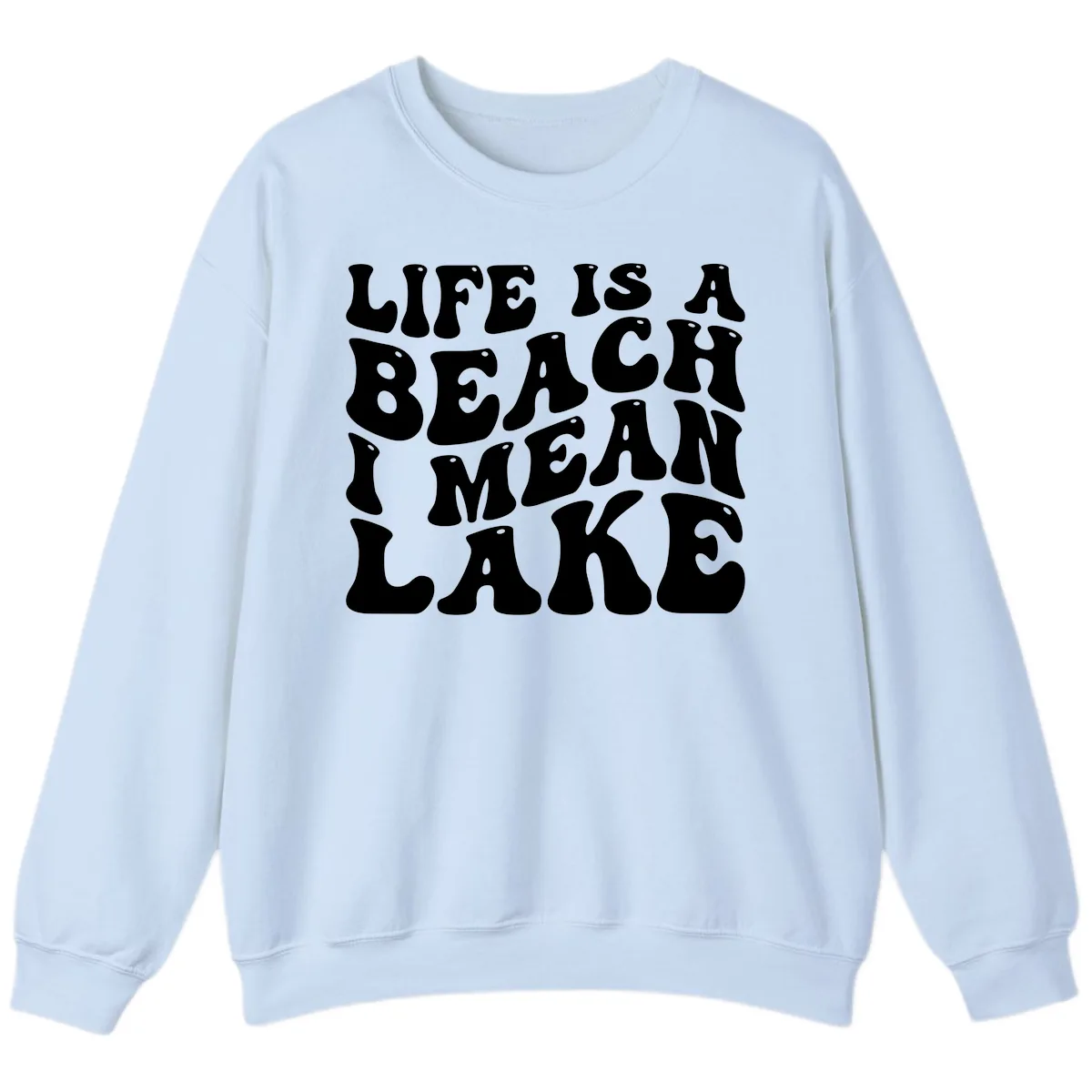 Life Is A Lake Funny Retro Typography Sweatshirt in Light Blue