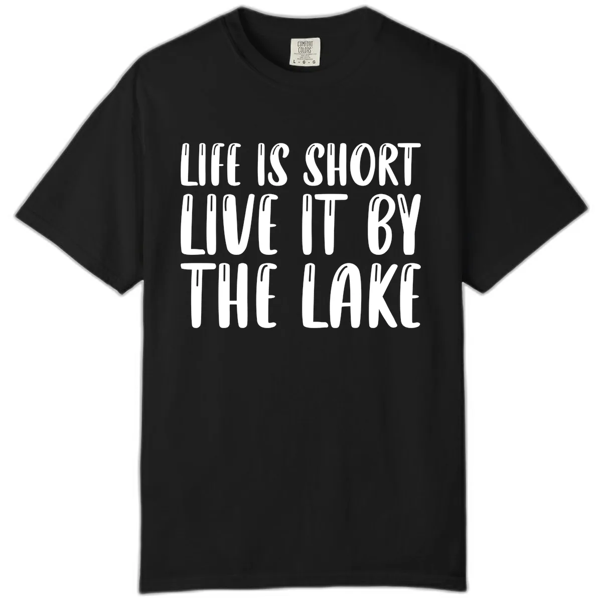 Life Is Short Live It By The Lake Comfort Color in Black