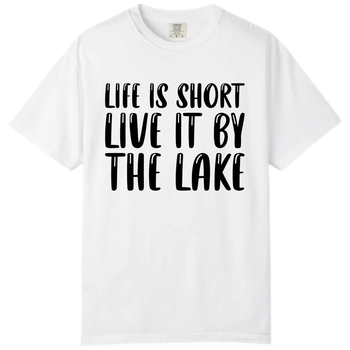 Life Is Short Live It By The Lake Comfort Color in White