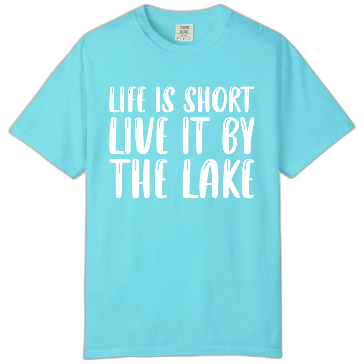 Life Is Short Live It By The Lake Comfort Color in Lagoon Blue