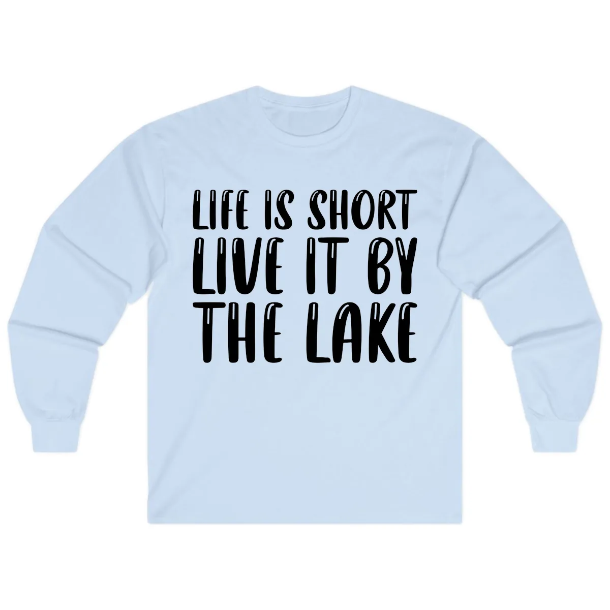 Life Is Short Live It By The Lake Long Sleeve in Light Blue