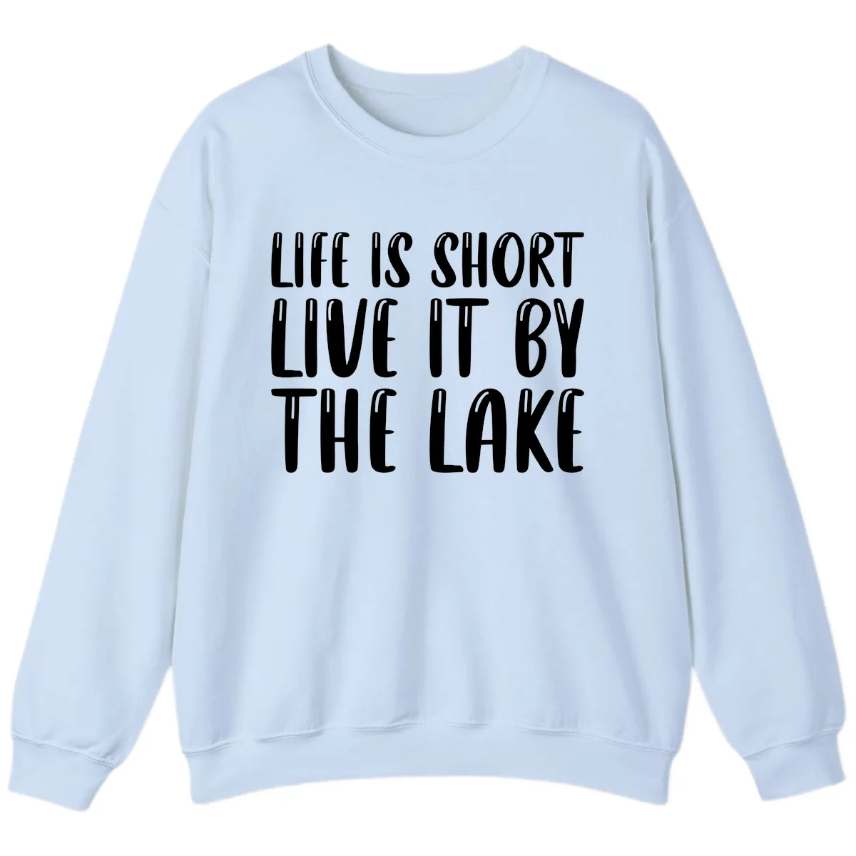 Life Is Short Live It By The Lake Sweatshirt in Light Blue