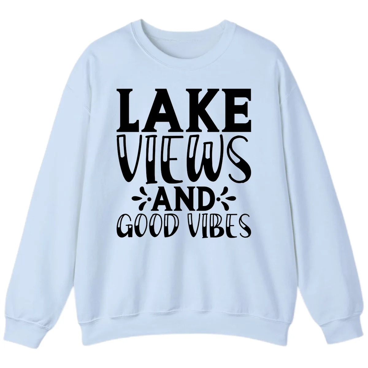 Lake Views And Good Vibes Sweatshirt in Light Blue