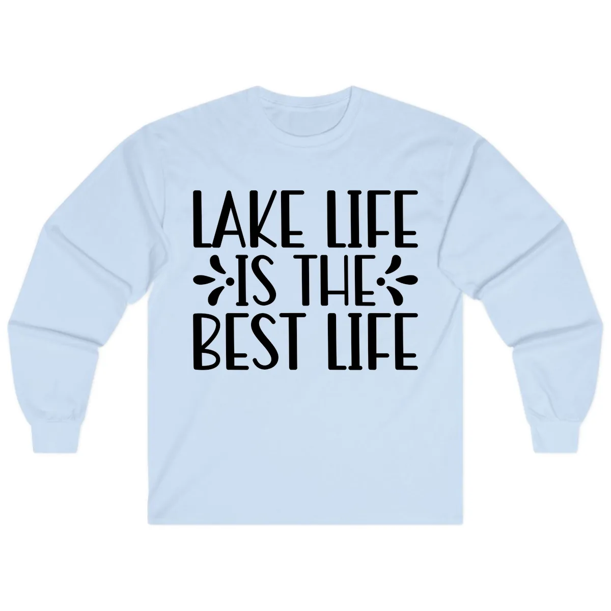 Lake Life Is The Best Life Long Sleeve in Light Blue