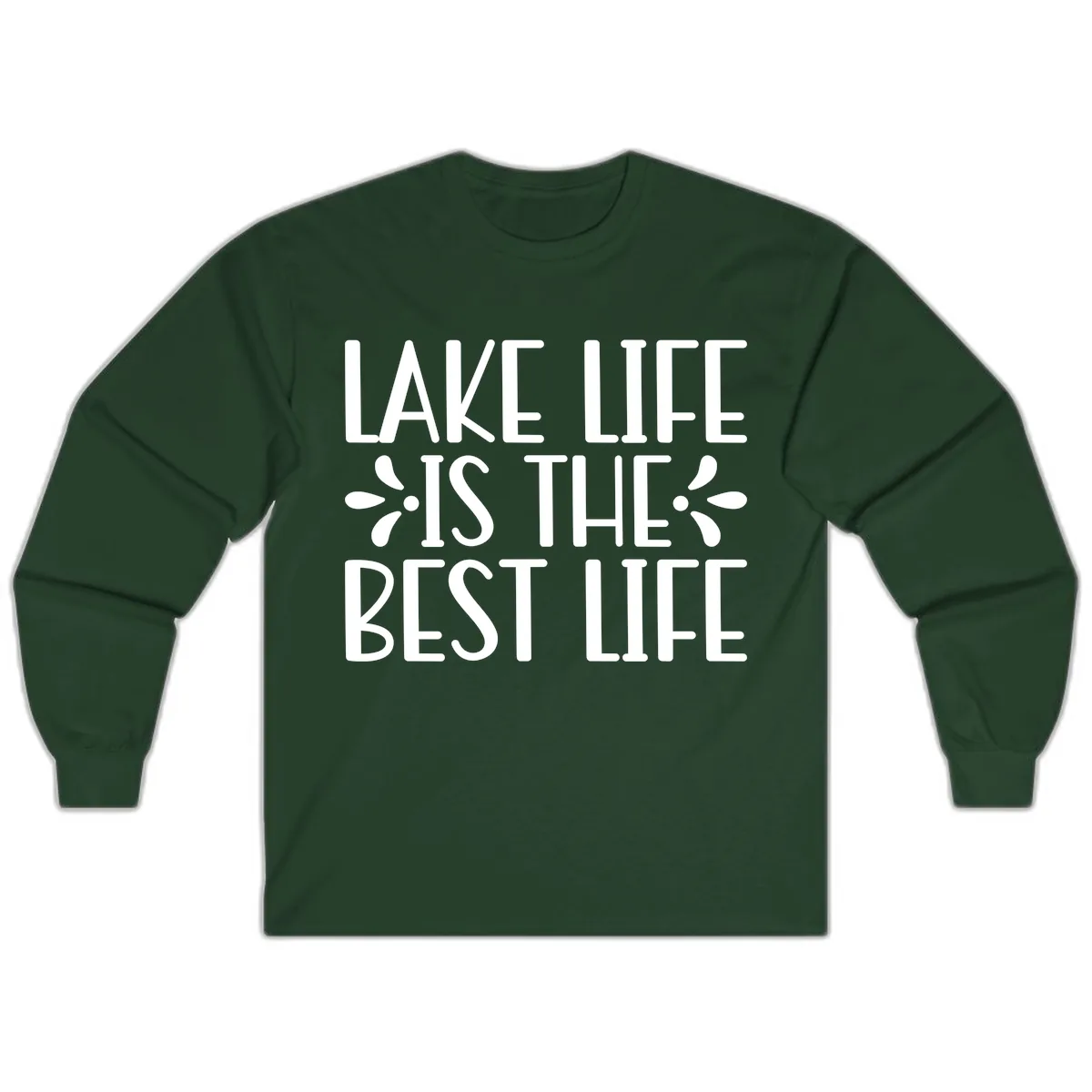 Lake Life Is The Best Life Long Sleeve in Forest Green