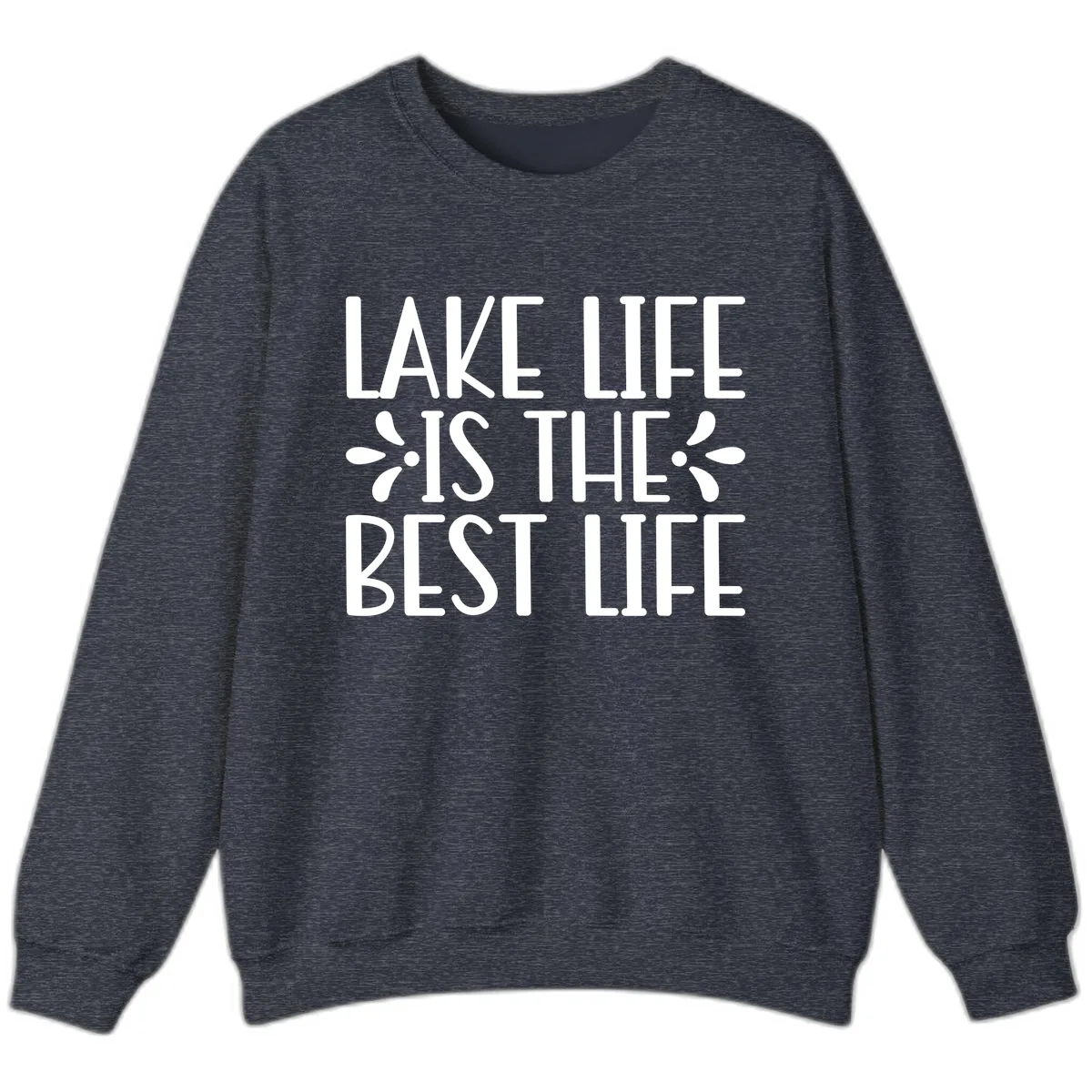 Lake Life Is The Best Life Sweatshirt in Heather Sport Dark Navy