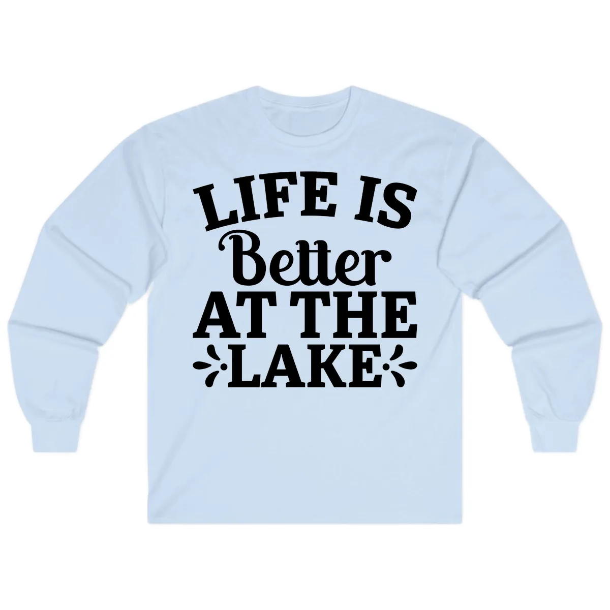 Life Is Better At The Lake Long Sleeve in Light Blue