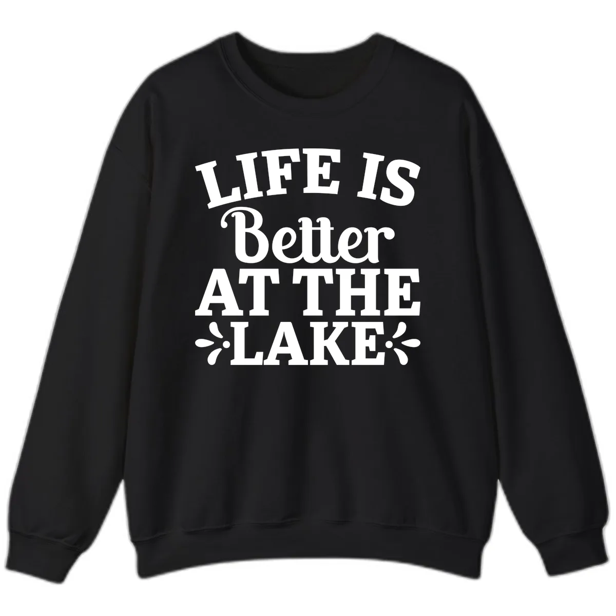 Life Is Better At The Lake Sweatshirt in Black