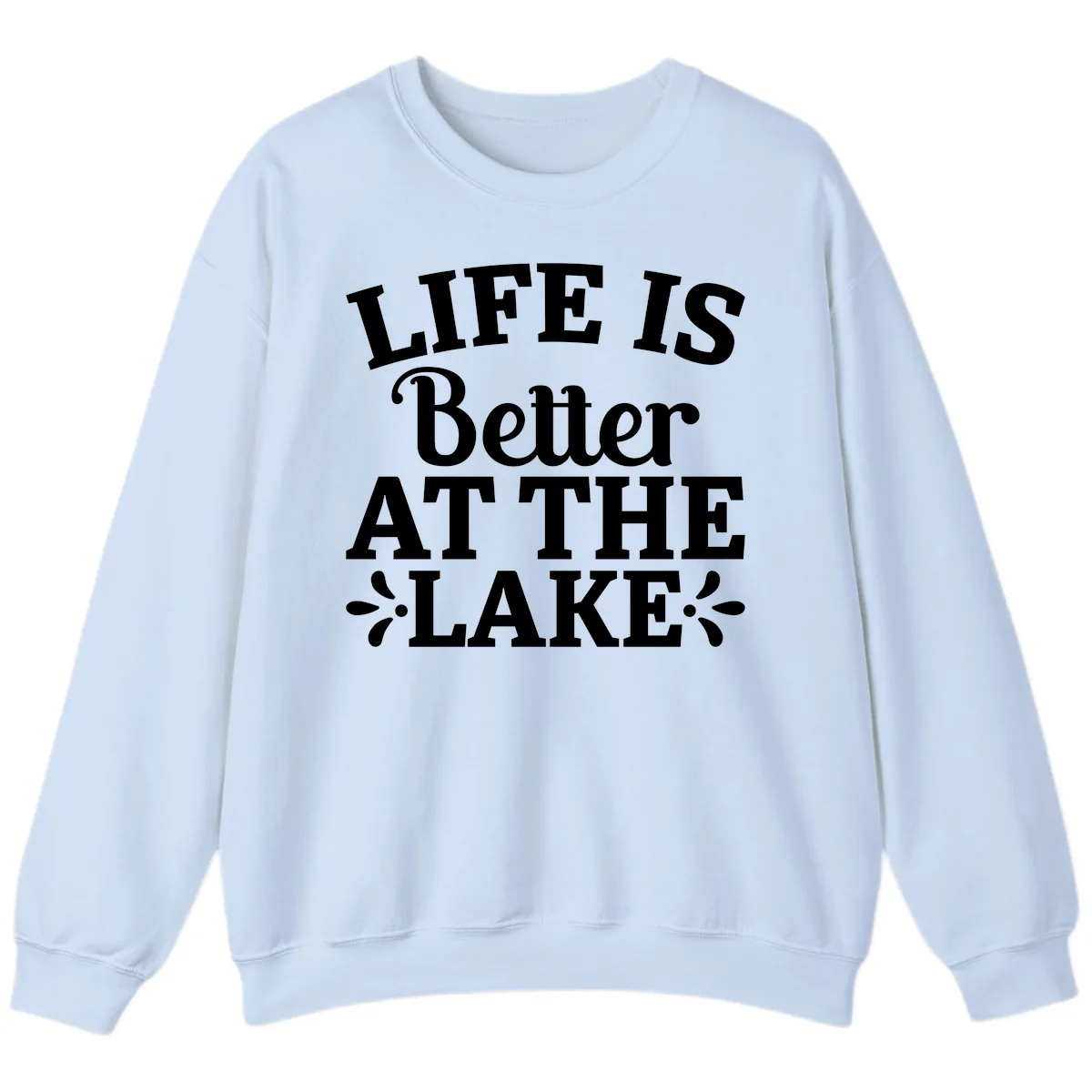Life Is Better At The Lake Sweatshirt in Light Blue