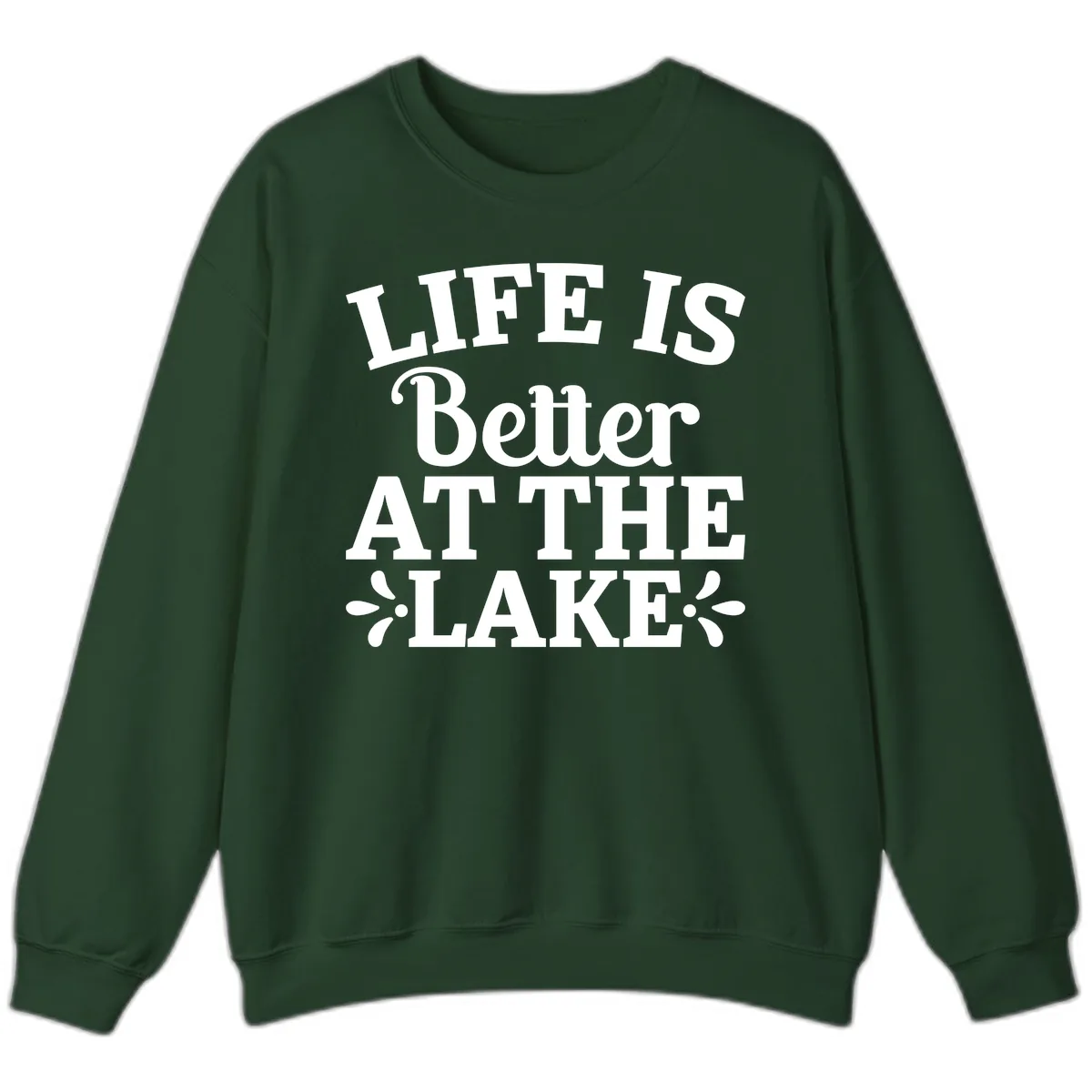 Life Is Better At The Lake Sweatshirt in Forest Green
