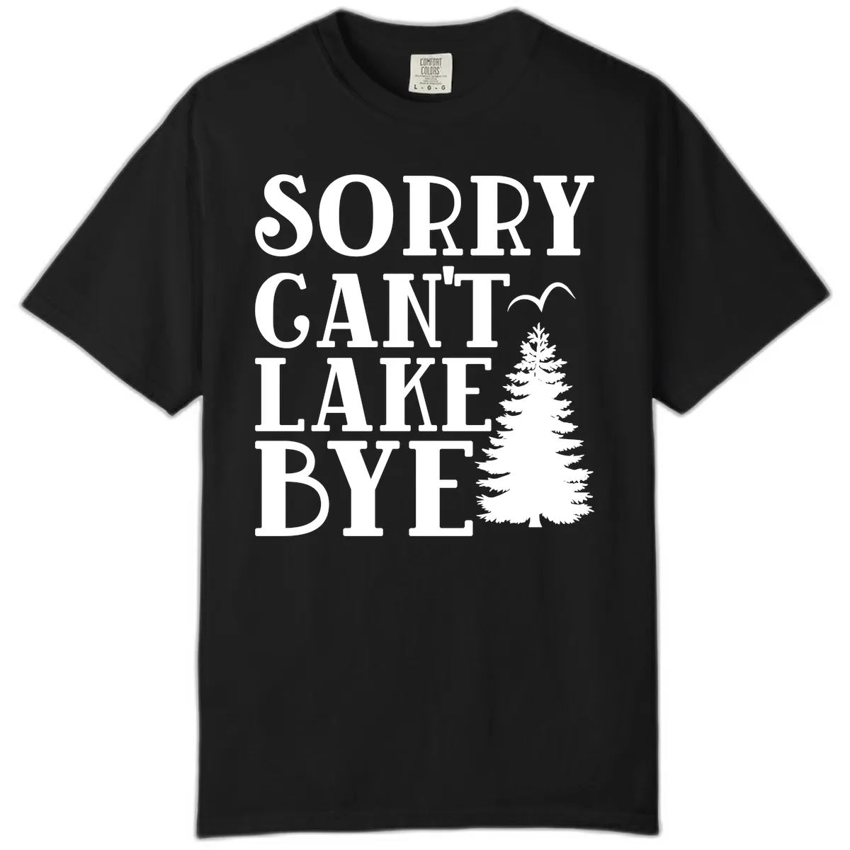 Sorry Can't Lake Bye Nature Design Comfort Color in Black